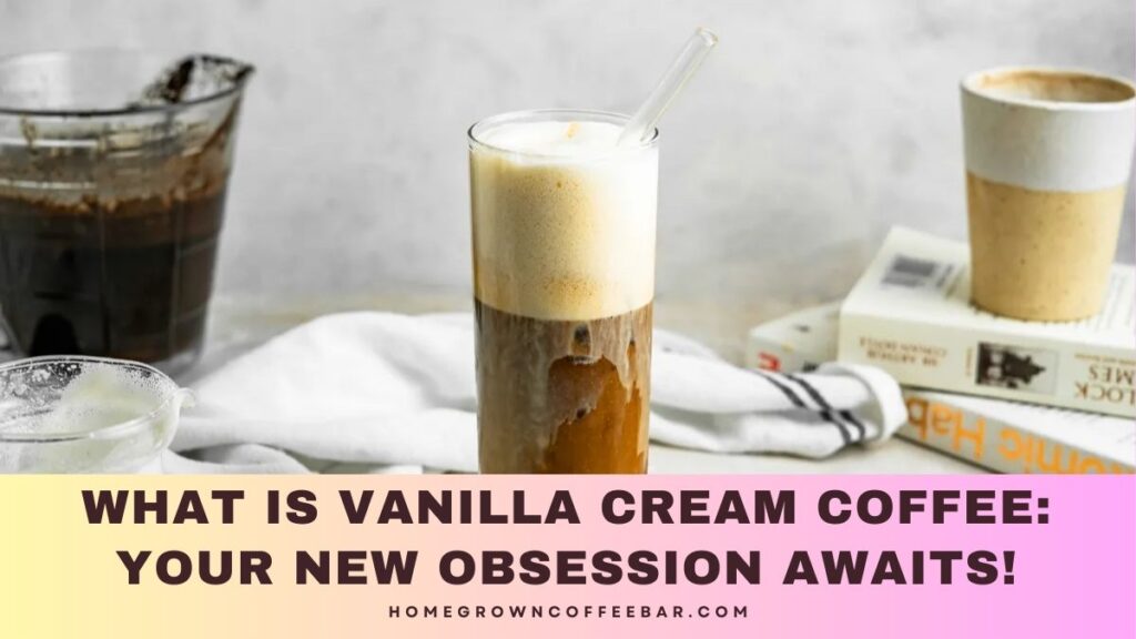 What Is Vanilla Cream Coffee